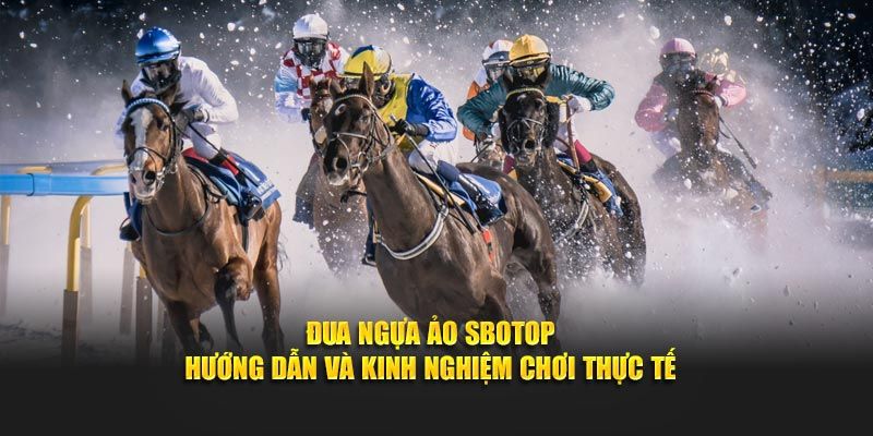 Thể Thao Ảo SBOTOP - Nền Tảng Cá Cược Online Hàng Đầu 2025 2 Bộ môn thể thao ảo SBOTOP đua ngựa