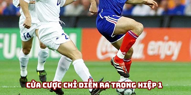 Kèo Giao Bóng Trước - Bước Ngoặt Định Đoạt Thế Trận 2 Cửa cược chỉ diễn ra trong hiệp 1