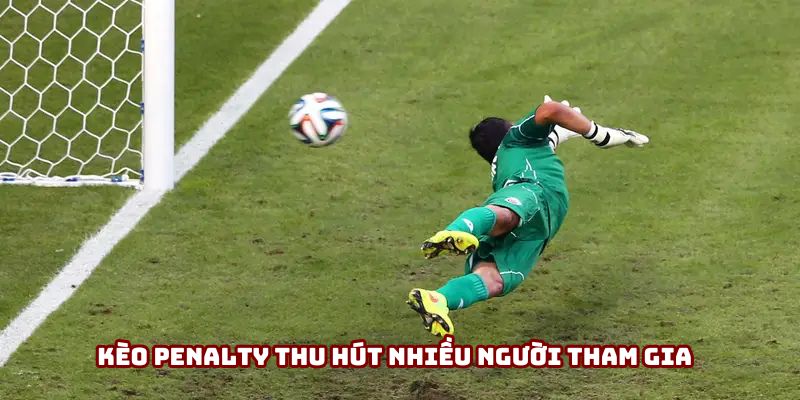 Kèo Penalty - Những Bí Kíp Độc Quyền Để Chiến Thắng 1 Kèo penalty thu hút nhiều người tham gia