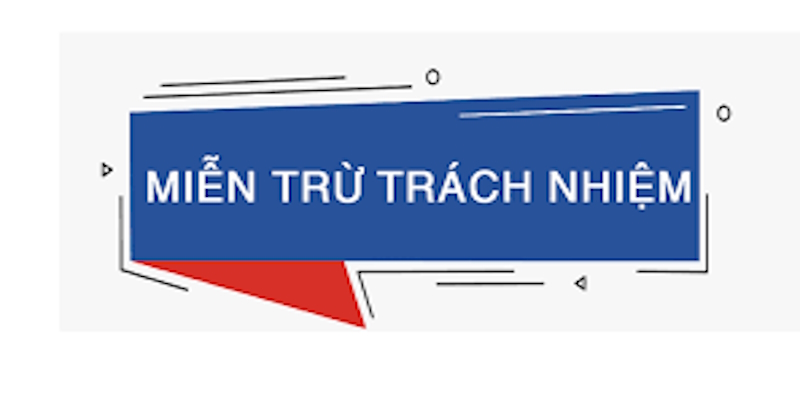 Miễn Trừ Trách Nhiệm SBOTOP - Thông Tin Chi Tiết Nhất 3 Những trường hợp cần miễn trừ trách nhiệm